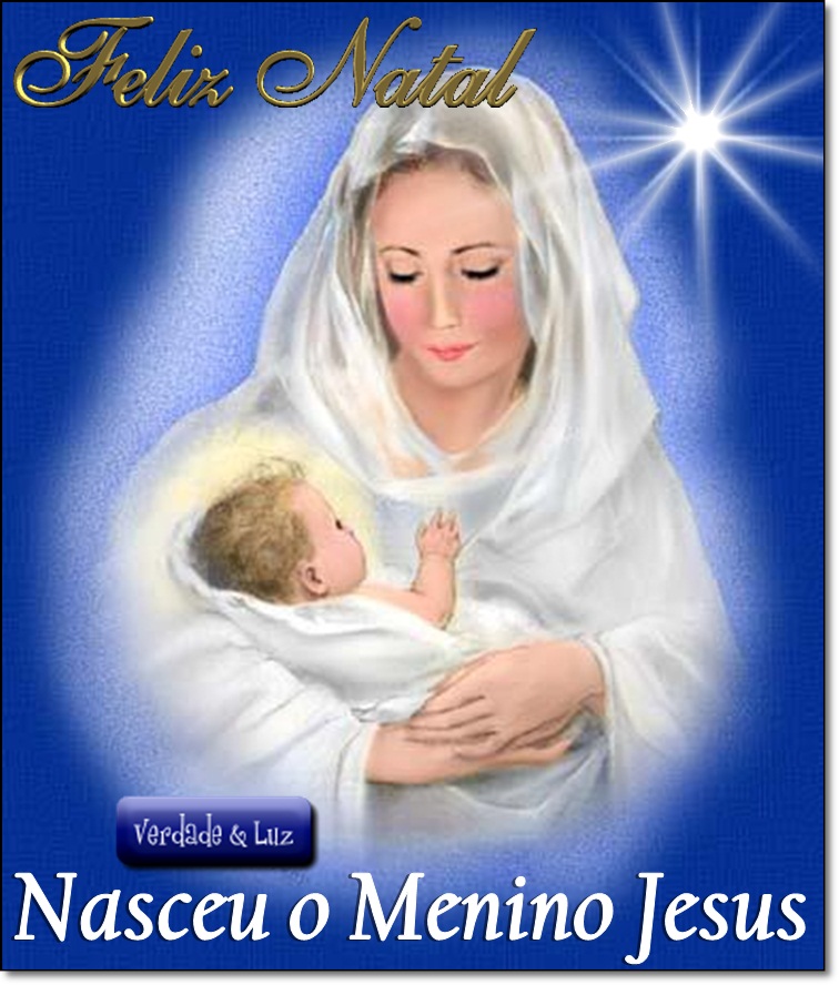 Nasceu o Menino Jesus é Natal - Verdade Luz