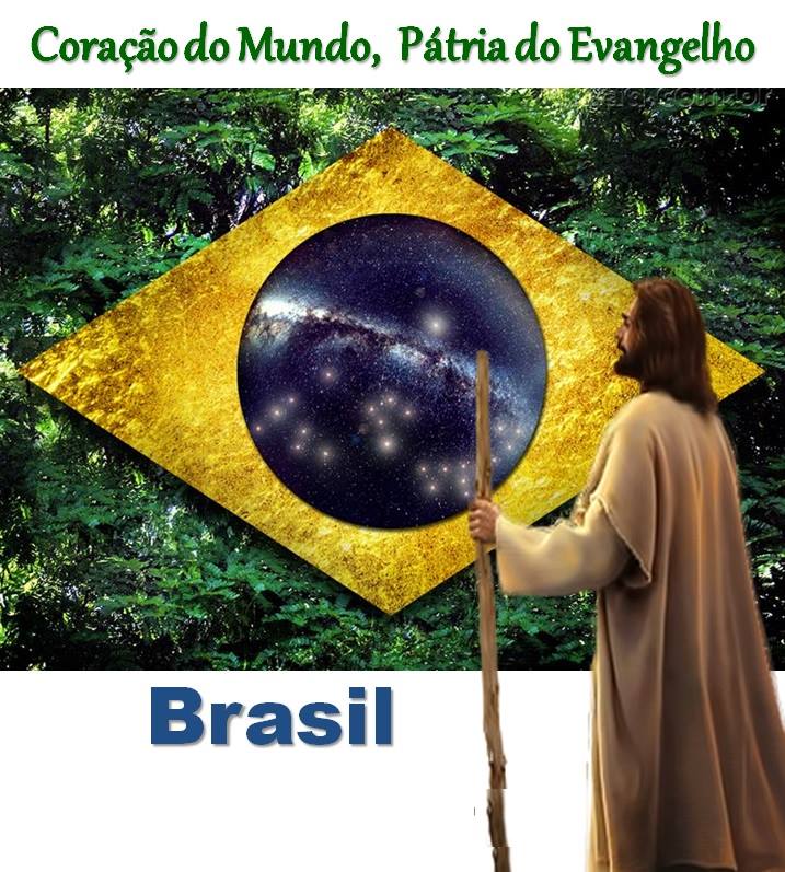 Resultado de imagem para brasil patria do evangelho coração do mundo